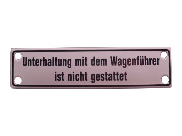 Unterhaltung mit dem Wagenführer ist nicht gestattet    Emailleschild